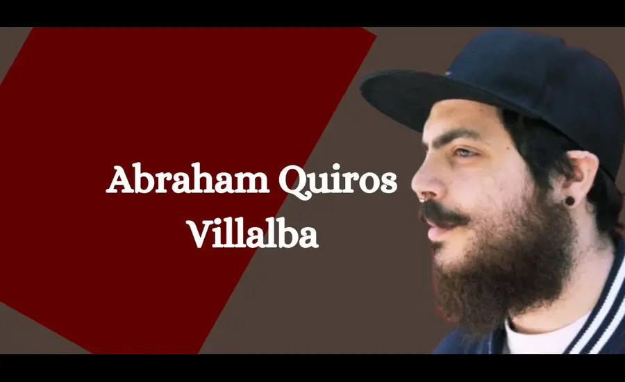 A Comprehensive Guide to the Life of Abraham Quiros Villalba